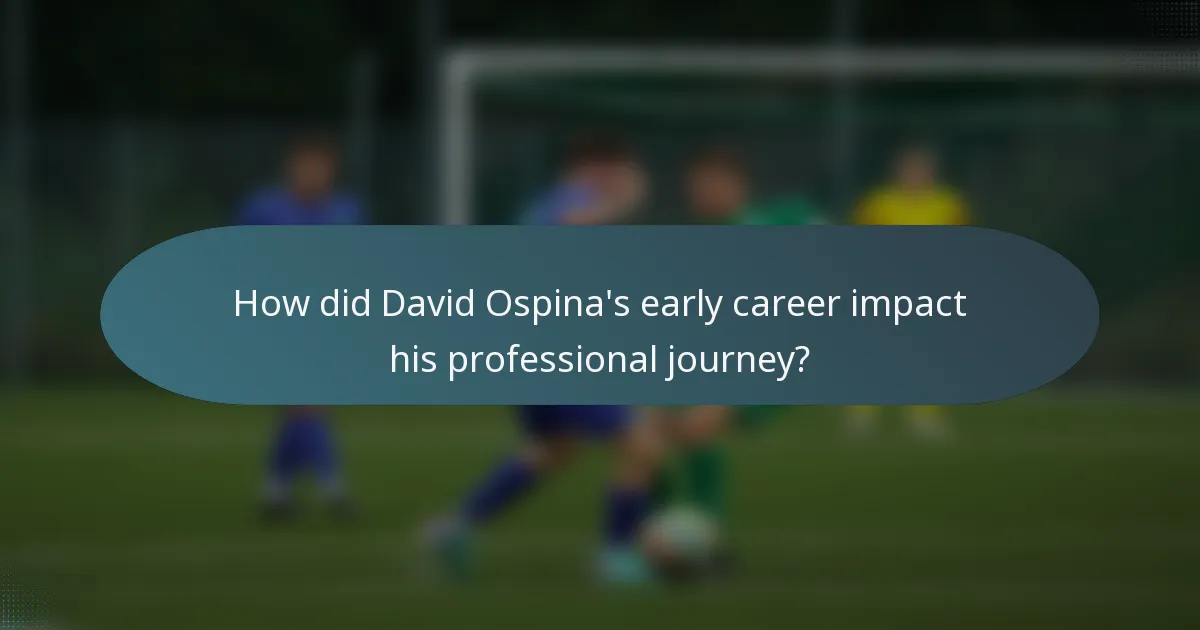 How did David Ospina's early career impact his professional journey?