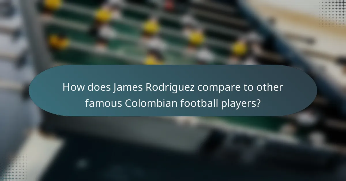 How does James Rodríguez compare to other famous Colombian football players?