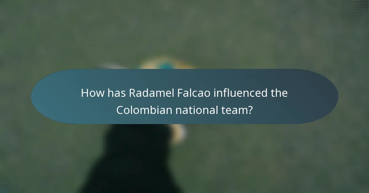 How has Radamel Falcao influenced the Colombian national team?