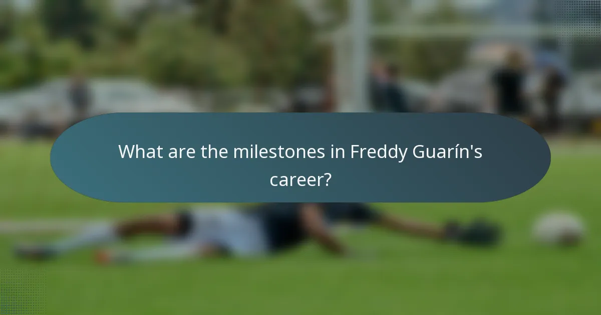What are the milestones in Freddy Guarín's career?