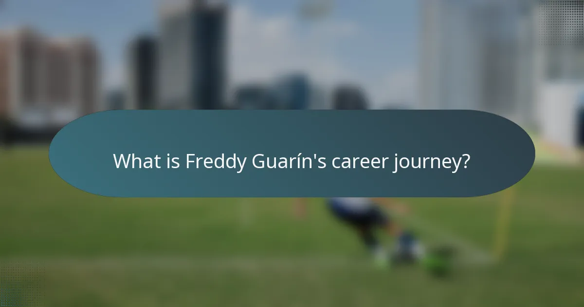 What is Freddy Guarín's career journey?