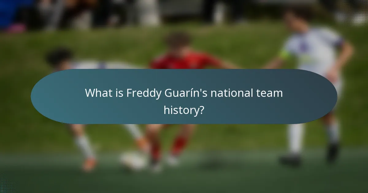 What is Freddy Guarín's national team history?