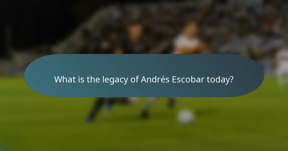 What is the legacy of Andrés Escobar today?