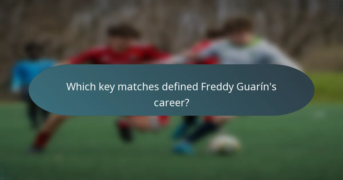 Which key matches defined Freddy Guarín's career?