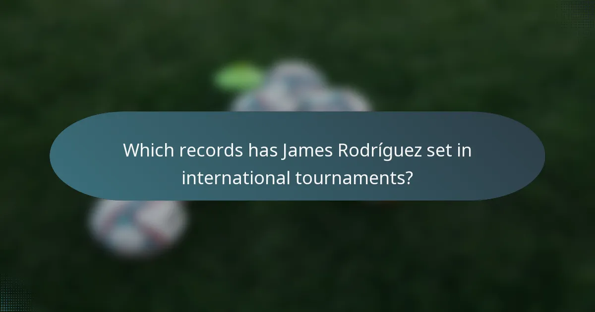Which records has James Rodríguez set in international tournaments?
